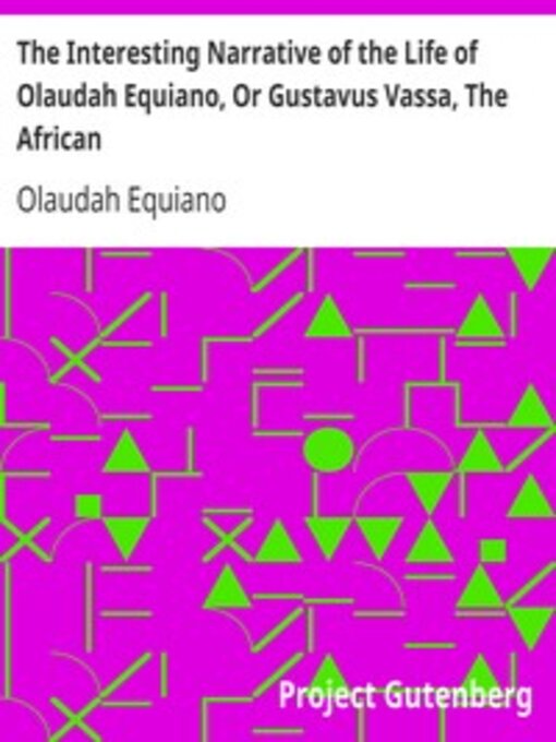 Title details for The Interesting Narrative of the Life of Olaudah Equiano, Or Gustavus Vassa, The African by Olaudah Equiano - Available